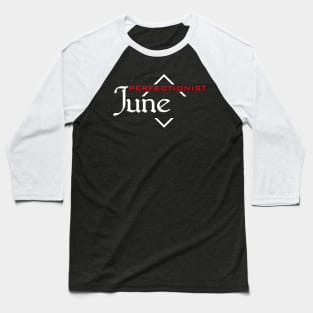 Perfectionist June Baseball T-Shirt